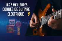 Les 5 meilleures cordes de guitare électrique